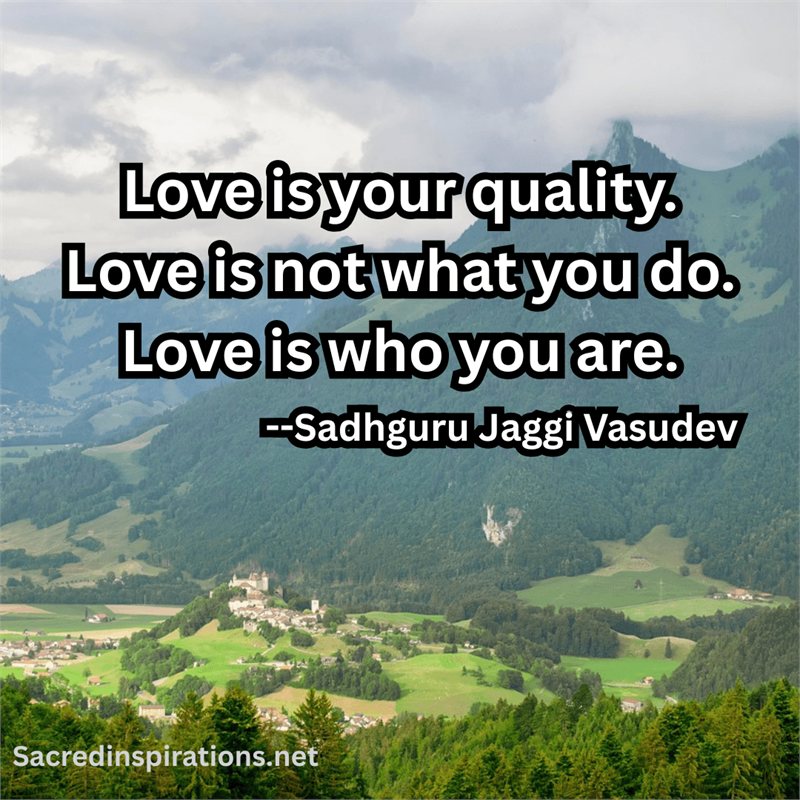 Love is your quality, love is who you are