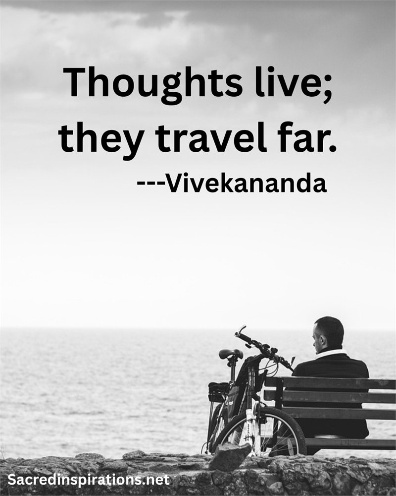 Thoughts live; they travel far